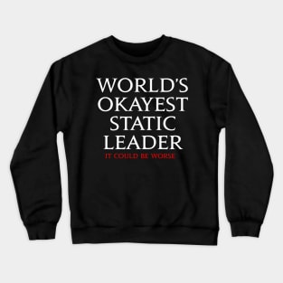 World's Okayest Static Leader - It could be worse FFXIV funny meme Crewneck Sweatshirt